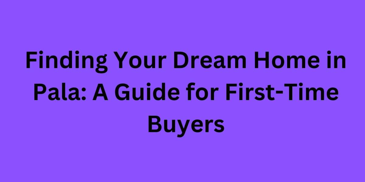 Finding Your Dream Home in Pala: A Guide for First-Time Buyers